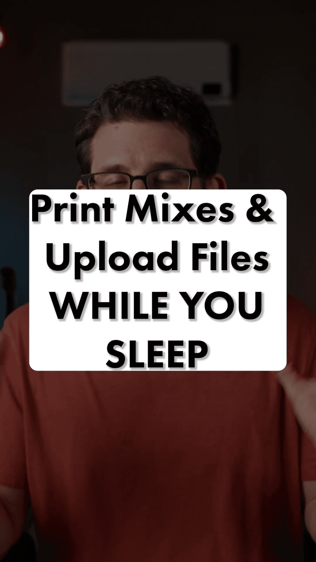 Print Mixes & Upload Files While You Sleep